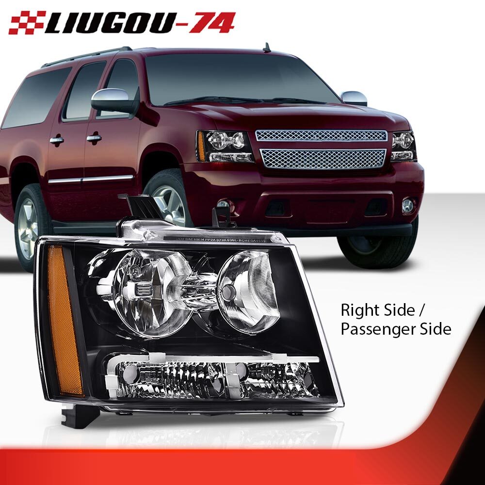 The headlights on the right-hand passenger side were suitable for the 2007-2014 Tahoe avalanche.